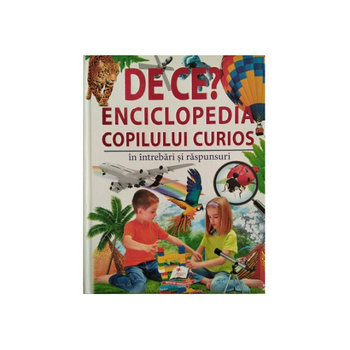 carte    Enciclopedia copilului curios DE CE? 34