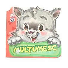 Să învățăm bunele maniere: Mulțumes..