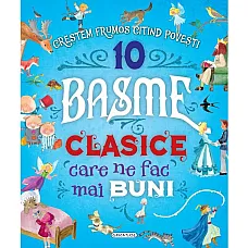10 Basme clasice care ne fac mai bu..