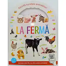 LA FERMA -ASCULTA SUNETELE ANIMALEL..