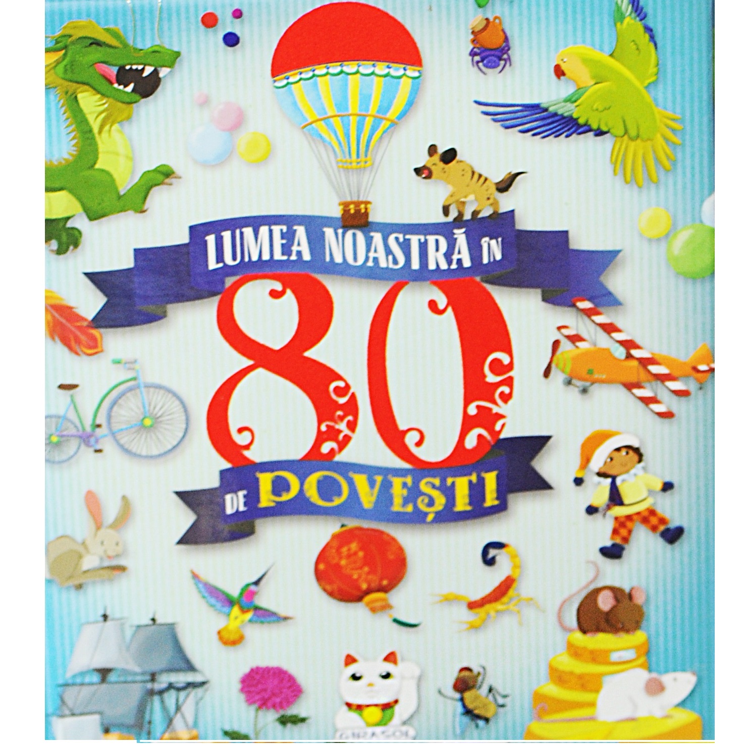 Lumea noastra in 80 de povesti