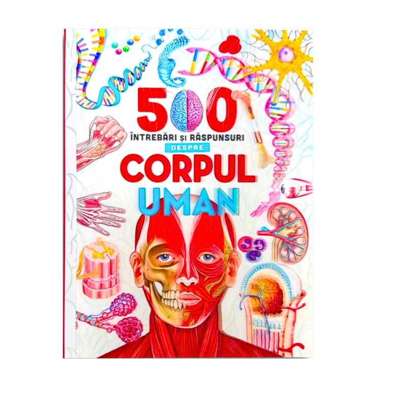 500 INTREBARI SI RASPU. CORPUL UMAN_FL